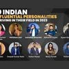 10 Indian influential personalities thriving in their field in 2023