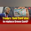 Trump’s ‘Gold Card’ visa to replace Green Card2?